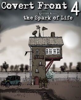 Covert Front: Episode 4 - the Spark of Life