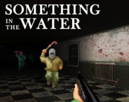 Something in the Water