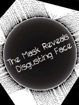 The Mask Reveals Disgusting Face