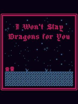 I Won't Slay Dragons for You