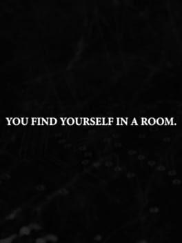You Find Yourself in a Room