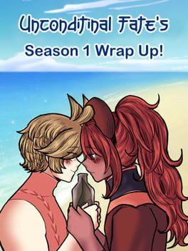 Unconditional Fate's Season 1 Wrap Up!