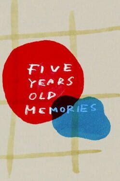 Five Years Old Memories