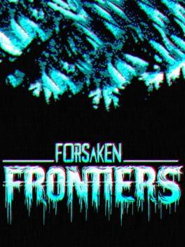 Forsaken Frontiers