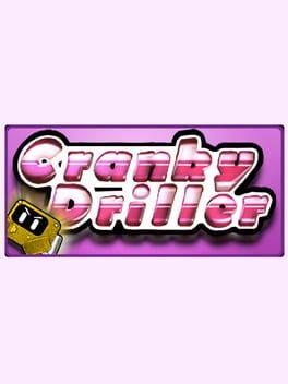 Cranky Driller