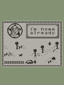 I'm Home Already