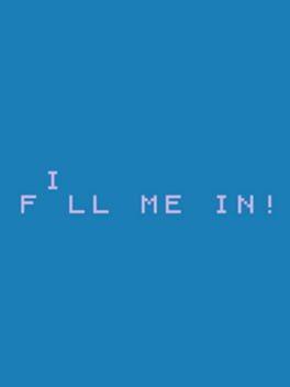 Fill Me In!