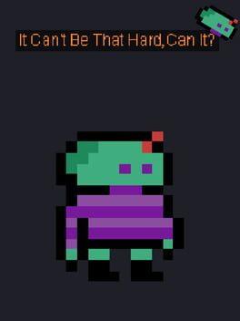 It Can't Be That Hard, Can it?