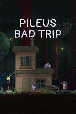 Pileus Bad Trip