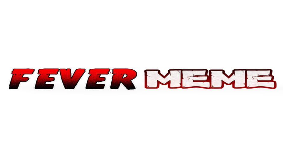 Fever Meme artwork 1