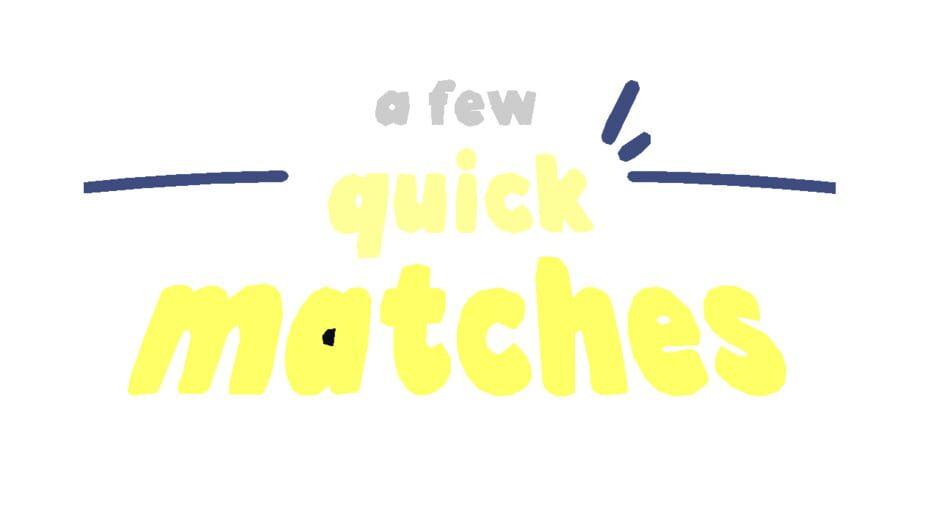 A Few Quick Matches artwork 1