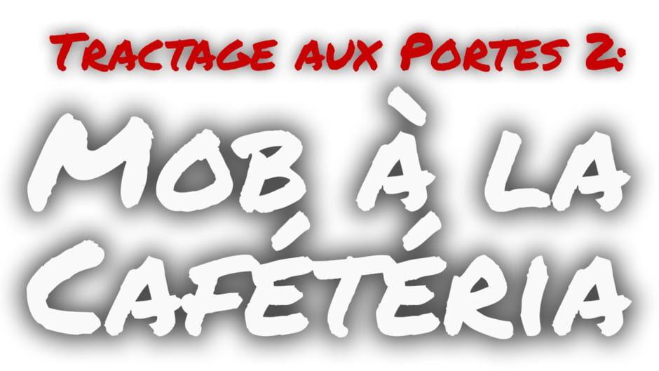 Tractage aux Portes 2: Mob a la Cafeteria artwork 2