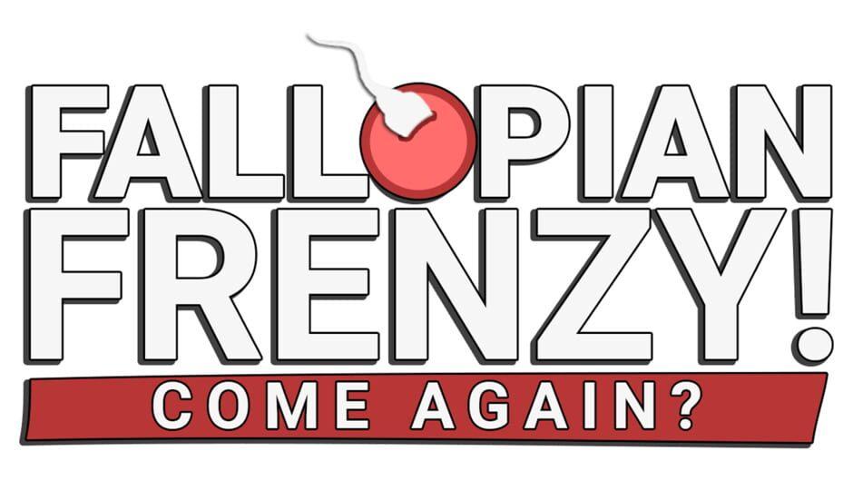Fallopian Frenzy! Come Again? artwork 1