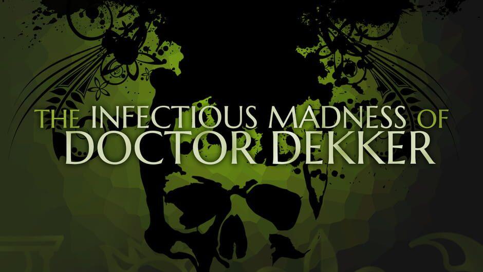 The Infectious Madness of Doctor Dekker artwork 1