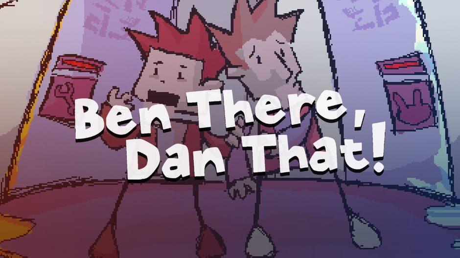 Ben There, Dan That! artwork 1
