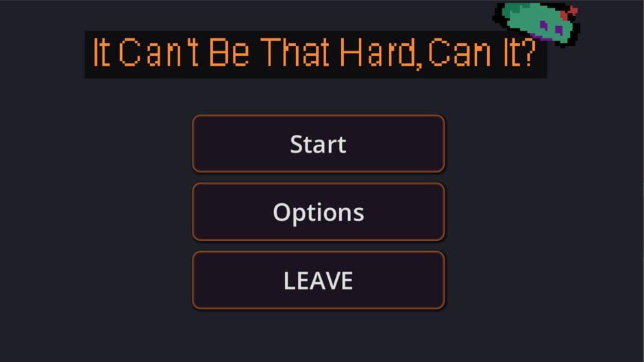 It Can't Be That Hard, Can it? screenshot 1
