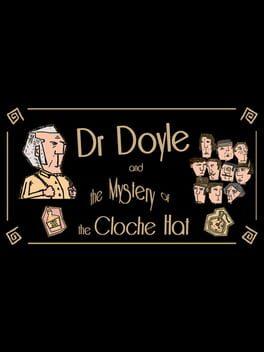 Dr. Doyle & The Mystery of the Cloche Hat