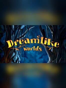 Dreamlike Worlds
