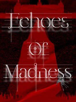 Echoes of Madness