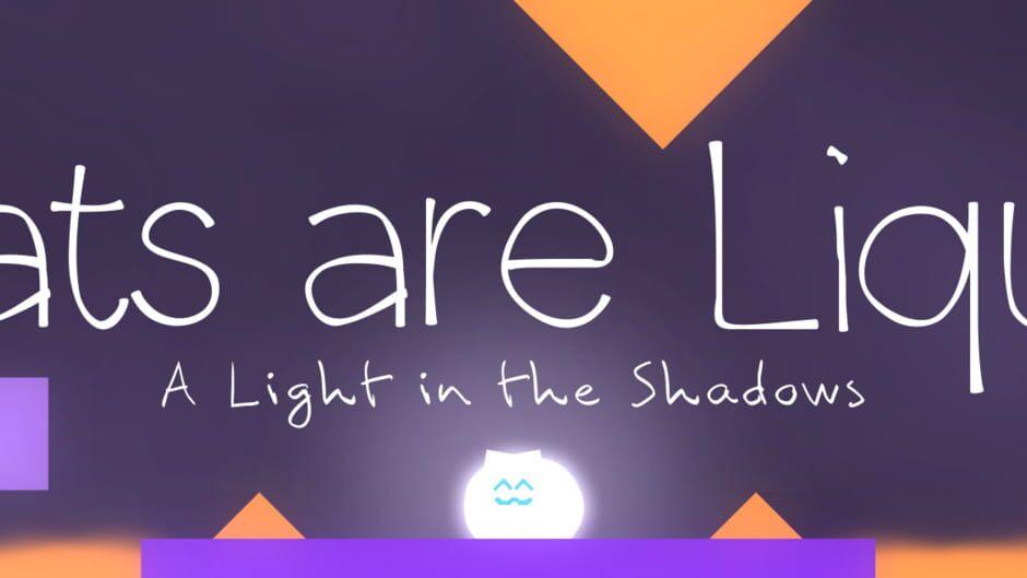 Cats are Liquid - A Light in the Shadows artwork 1