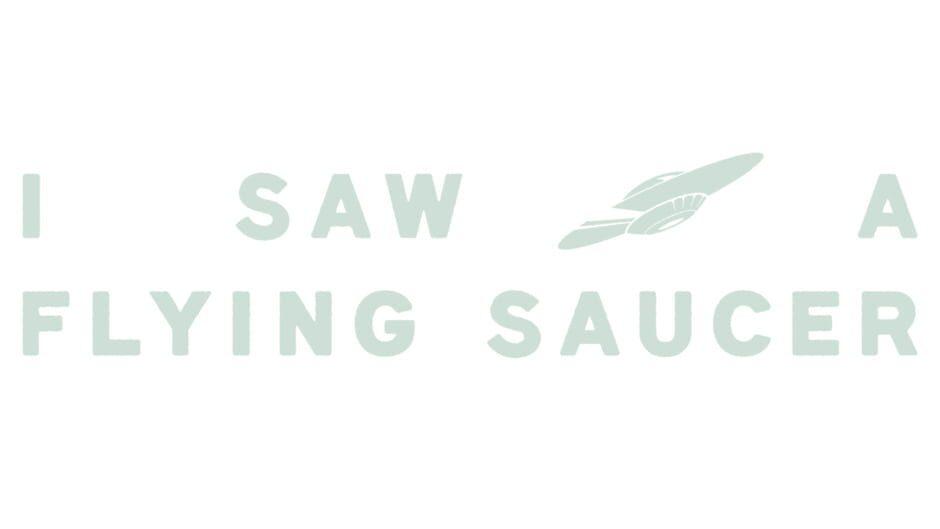 I Saw a Flying Saucer artwork 1