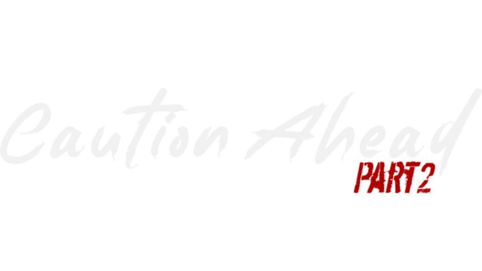 Caution Ahead: Part 2 artwork 1